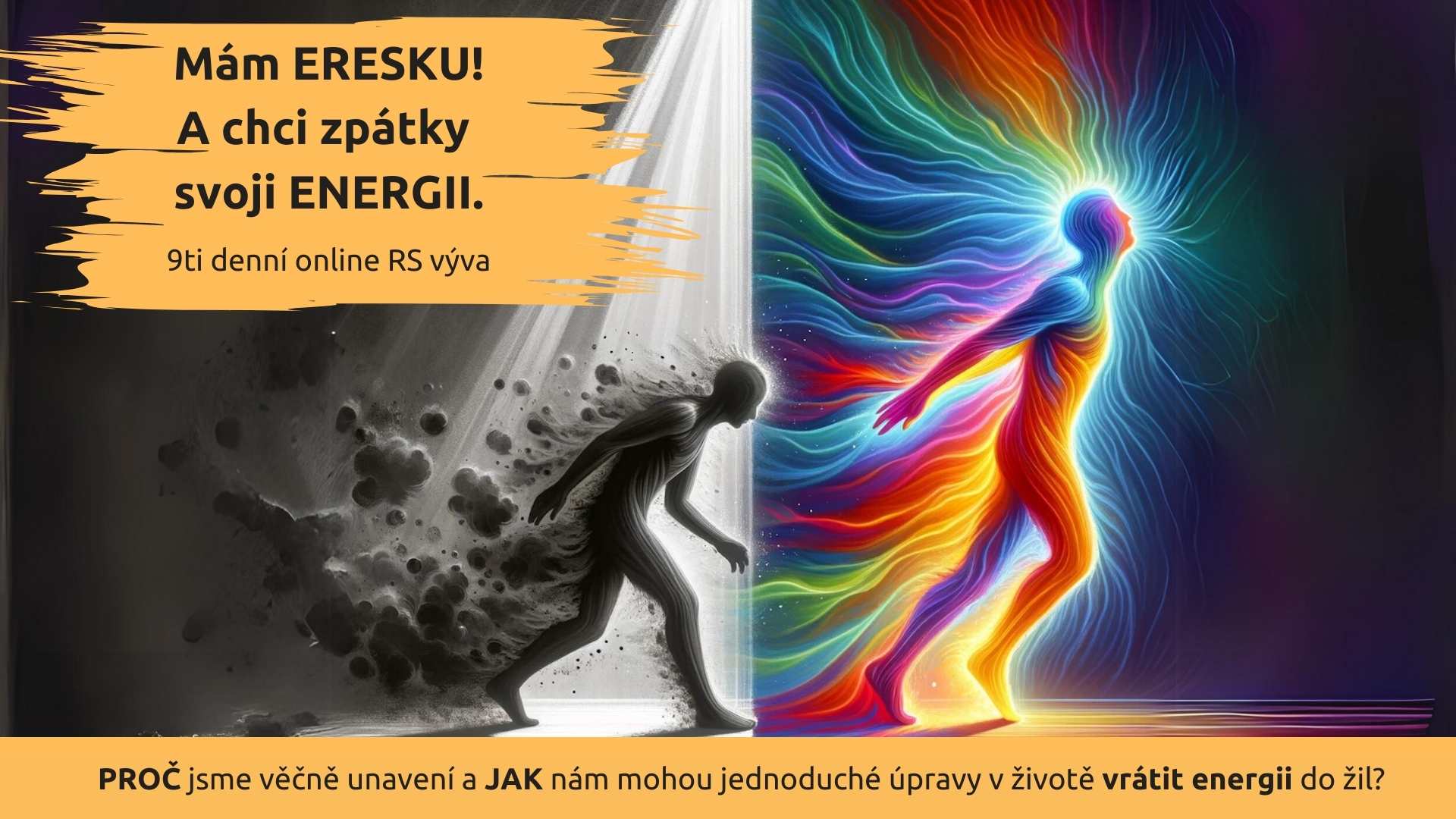 člověk, který je unavený a díky mé RS výzvě se z něj stane člověk plný energie.